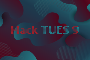 По-Малко от Месец до Най-Очакваното Събитие на Годината HackTUES 9